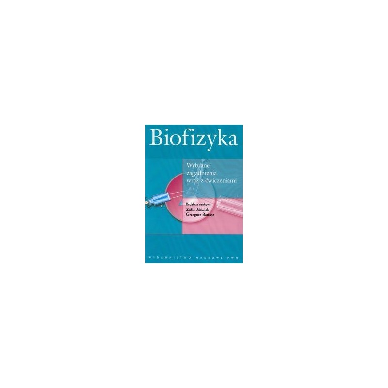 BIOFIZYKA WYBRANE ZAGADNIENIA WRAZ Z ĆWICZENIAMI