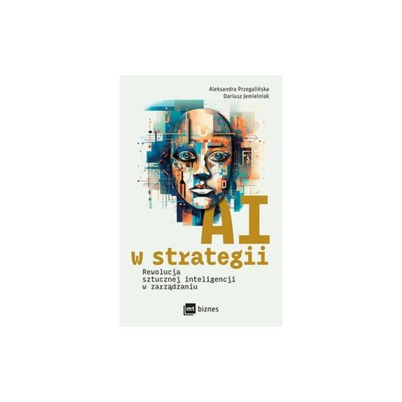 AI W STRATEGII. REWOLUCJA SZTUCZNEJ INTELIGENCJI W ZARZĄDZANIU