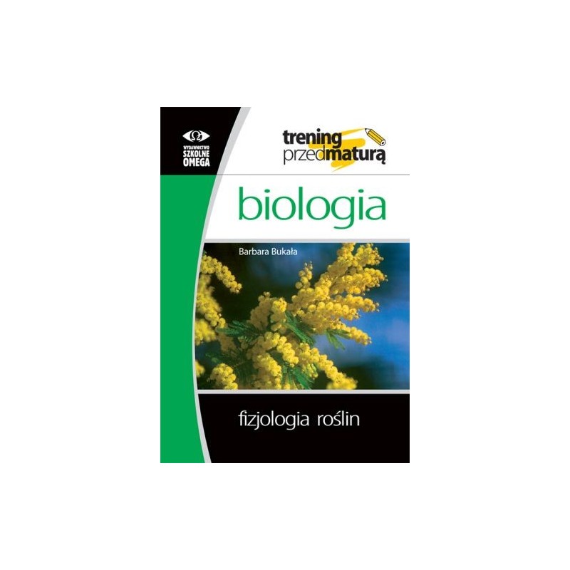 BIOLOGIA. FIZJOLOGIA ROŚLIN. TRENING PRZED MATURĄ