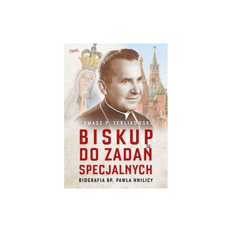 BISKUP DO ZADAŃ SPECJALNYCH. BIOGRAFIA BP. PAWŁA HNILICY