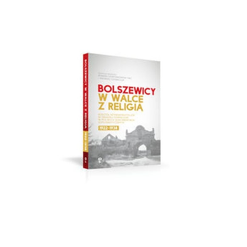 BOLSZEWICY W WALCE Z RELIGIĄ