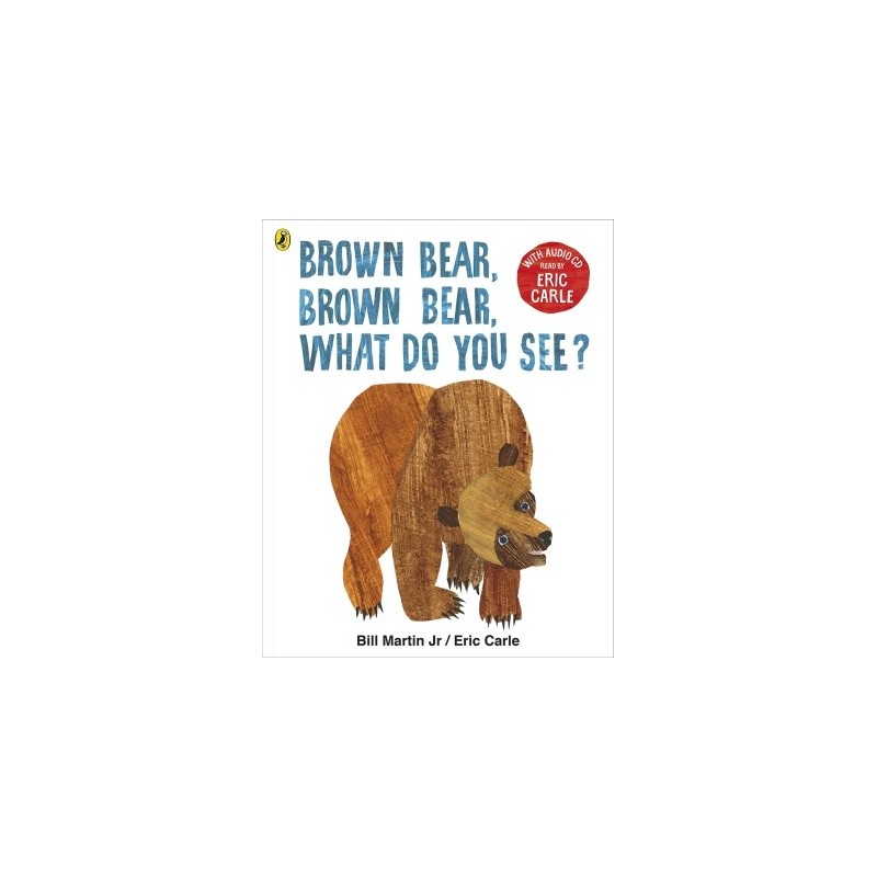 BROWN BEAR BROWN BEAR WHAT DO YOU SEE?