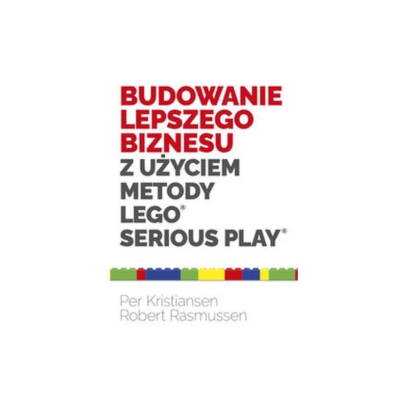 BUDOWANIE LEPSZEGO BIZNESU Z UŻYCIEM METODY LEGO SERIOUS PLAY