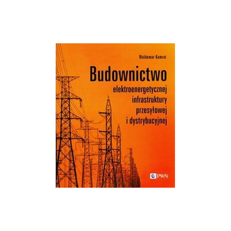 BUDOWNICTWO ELEKTROENERGETYCZNEJ INFRASTRUKTURY PRZESYŁOWEJ I DYSTRYBUCYJNEJ