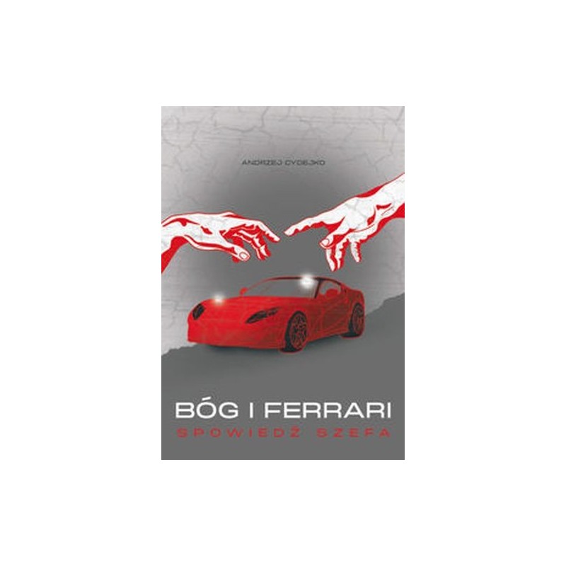 BÓG I FERRARI. SPOWIEDŹ SZEFA