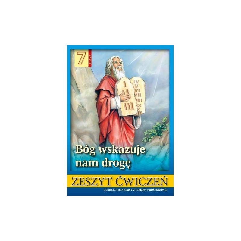 BÓG WSKAZUJE NAM DROGĘ RELIGIA 7 ZESZYT ĆWICZEŃ