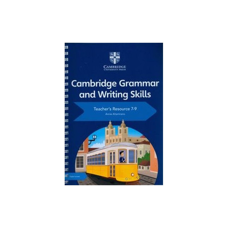 CAMBRIDGE GRAMMAR AND WRITING SKILLS TEACHERS RESOURCE WITH DIGITAL ACCESS 7-9