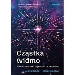 CZĄSTKA-WIDMO. NIEUCHWYTNE I TAJEMNICZE NEUTRINO