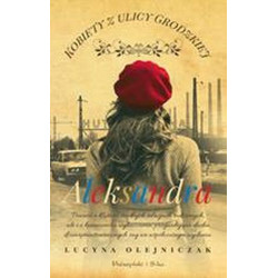 ALEKSANDRA. KOBIETY Z ULICY GRODZKIEJ. TOM 6 (DUŻE LITERY)