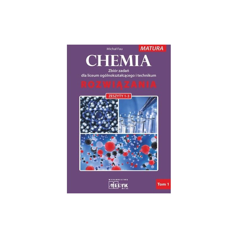 CHEMIA ROZWIĄZANIA TOM 1 ROZWIĄZANIA DLA ZBIORU ZADAŃ Z CHEMII  NR 1-3  DLA LICEUM OGÓLNOKSZTAŁCĄCEGO