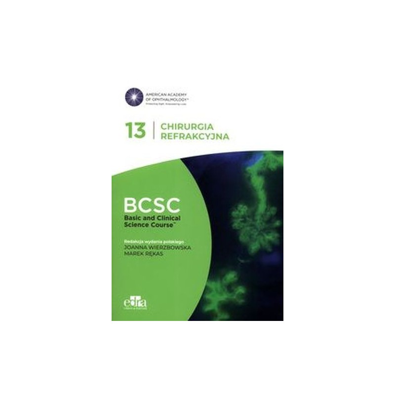 CHIRURGIA REFRAKCYJNA. BCSC 13. SERIA BASIC AND CLINICAL SCIENCE COURSE