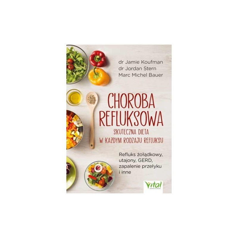 CHOROBA REFLUKSOWA  SKUTECZNA DIETA W KAŻDYM RODZAJU REFLUKSU.  REFLUKS ŻOŁĄDKOWY, UTAJONY, GERD, ZAPALENIE PRZEŁYKU I INNE