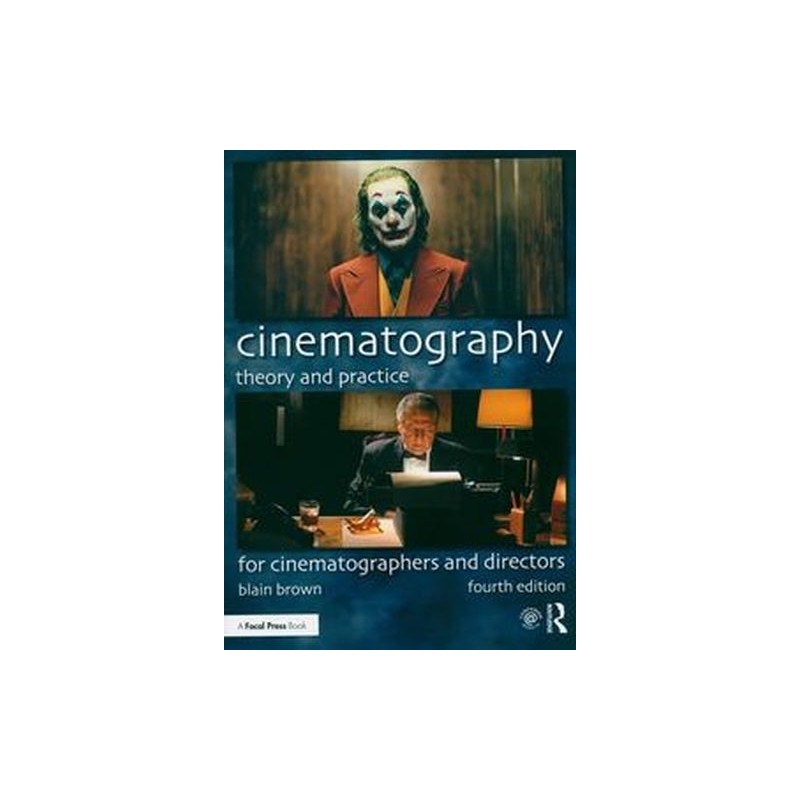 CINEMATOGRAPHY: THEORY AND PRACTICE