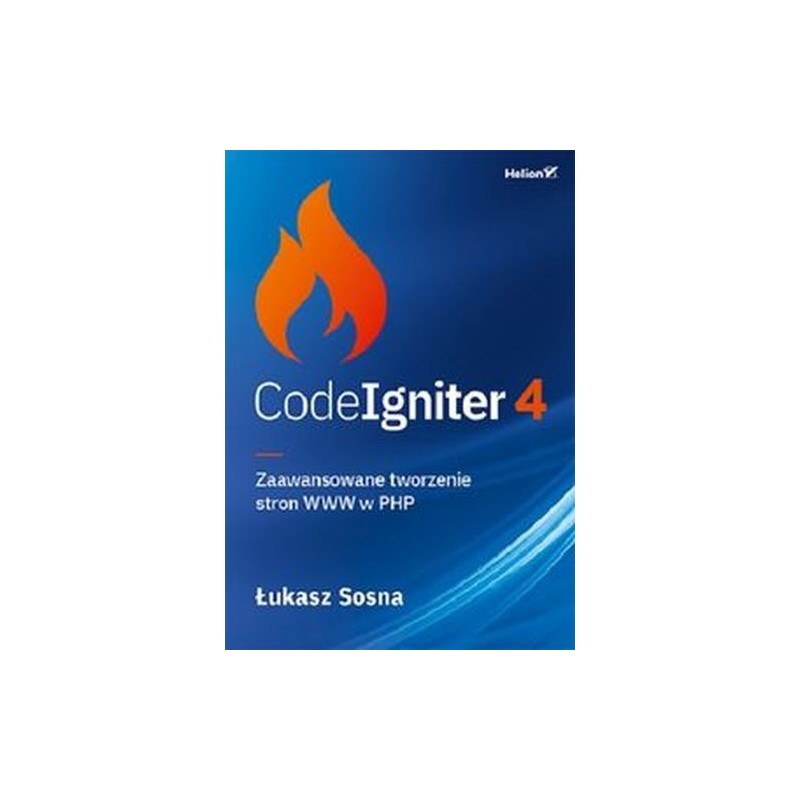 CODEIGNITER 4 ZAAWANSOWANE TWORZENIE STRON WWW W PHP