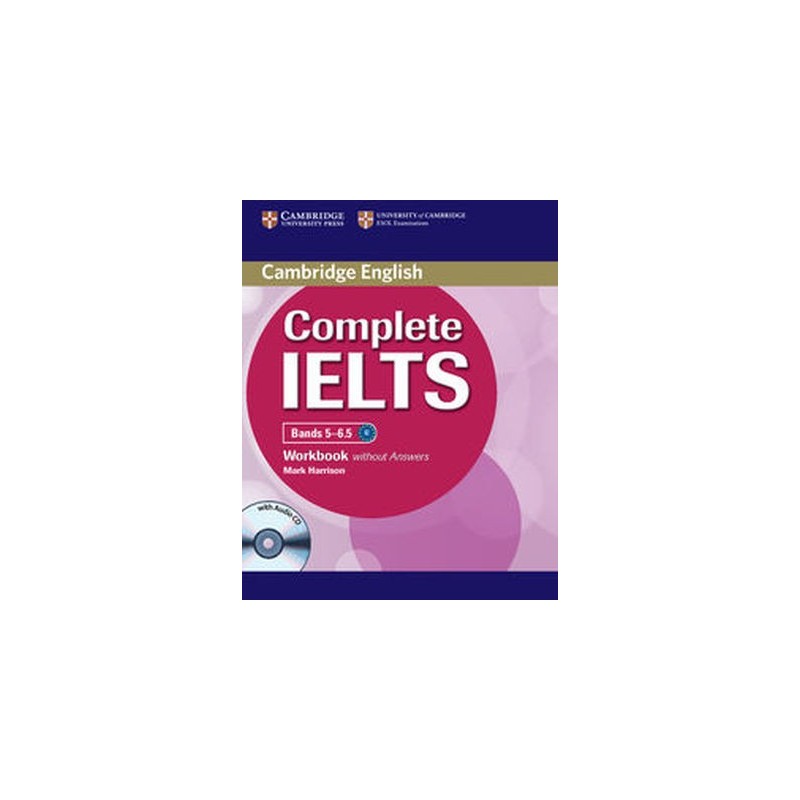 COMPLETE IELTS BANDS 5-6.5 WORKBOOK WITHOUT ANSWERS + CD