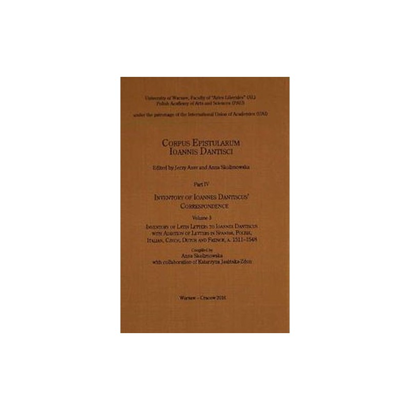 CORPUS EPISTULARUM IOANNIS DANTISCI PART IV INVENTORY OF IOANNES DANTISCUS CORRESPONDENCE VOLUME 3