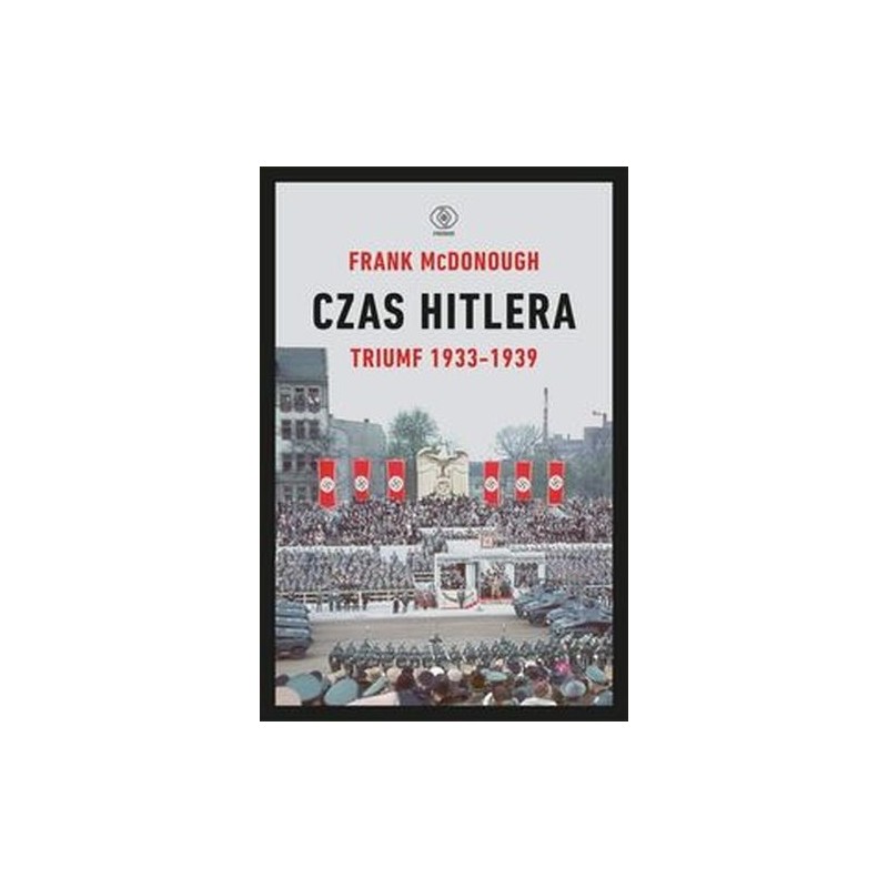 CZAS HITLERA TOM 1 TRIUMF 1933-1939