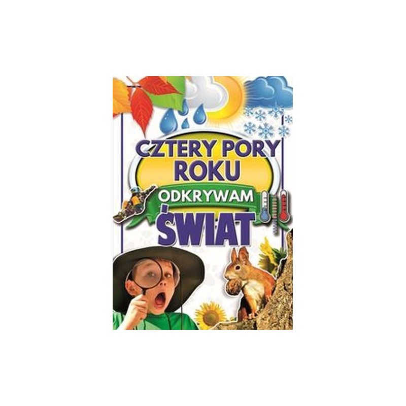 CZTERY PORY ROKU. ODKRYWAM ŚWIAT