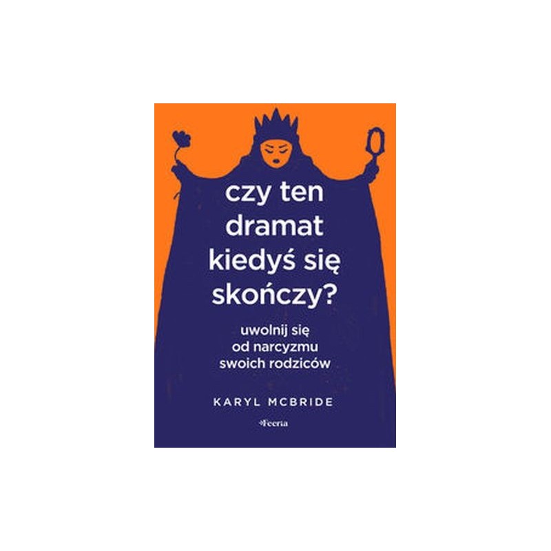 CZY TEN DRAMAT KIEDYŚ SIĘ SKOŃCZY? UWOLNIJ SIĘ OD NARCYZMU SWOICH RODZICÓW