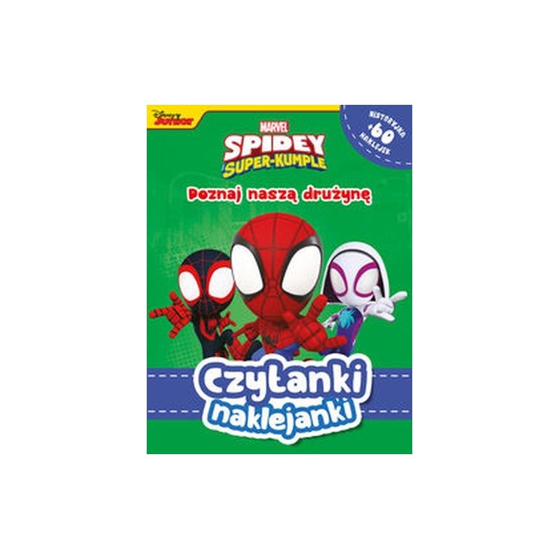 CZYTANKI NAKLEJANKI. POZNAJ NASZĄ DRUŻYNĘ. MARVEL SPIDEY I SUPER-KUMPLE