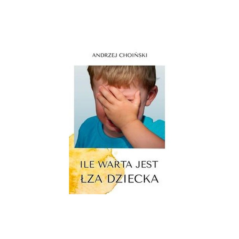 ILE WARTA JEST ŁZA DZIECKA