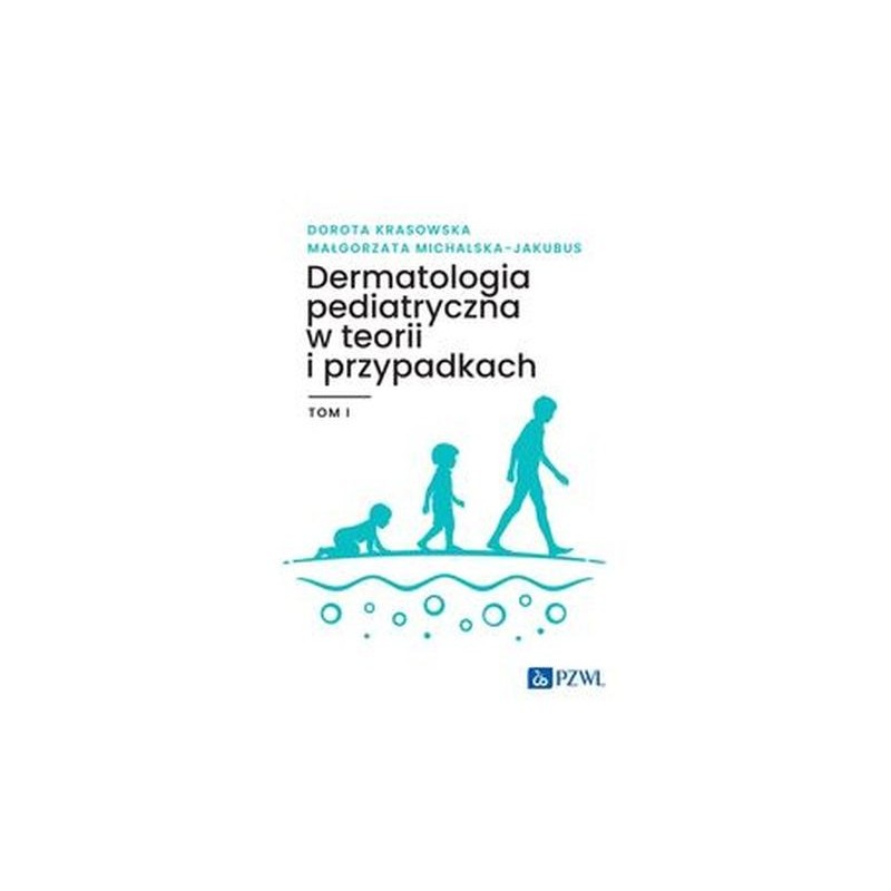 DERMATOLOGIA PEDIATRYCZNA W TEORII I PRZYPADKACH TOM 1