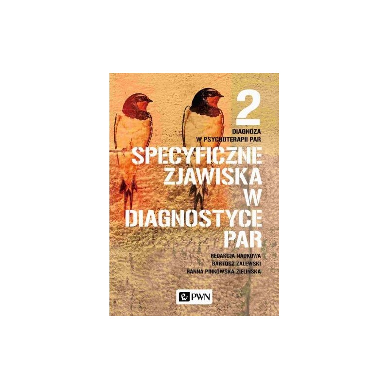 DIAGNOZA W PSYCHOTERAPII PAR TOM 2 SPECYFICZNE ZJAWISKA W DIAGNOSTYCE PAR