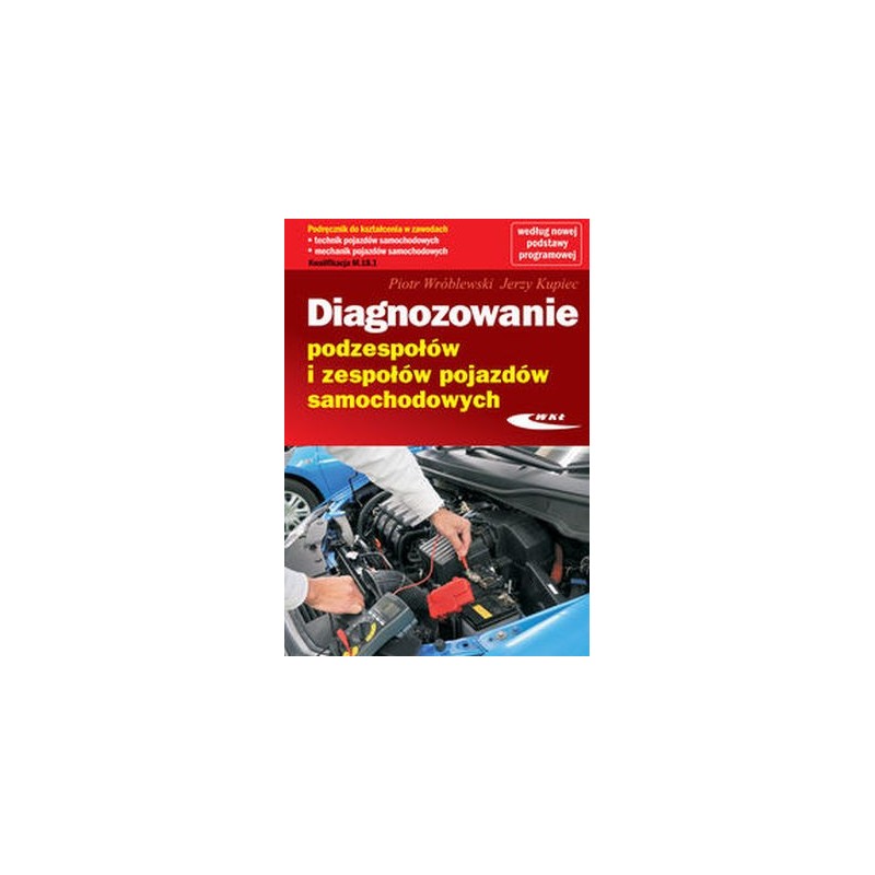 DIAGNOZOWANIE PODZESPOŁÓW I ZESPOŁÓW POJAZDÓW SAMOCHODOWYCH