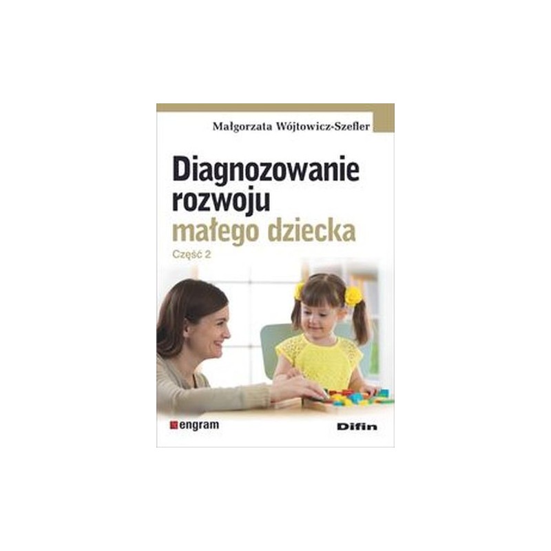 DIAGNOZOWANIE ROZWOJU MAŁEGO DZIECKA CZĘŚĆ 2