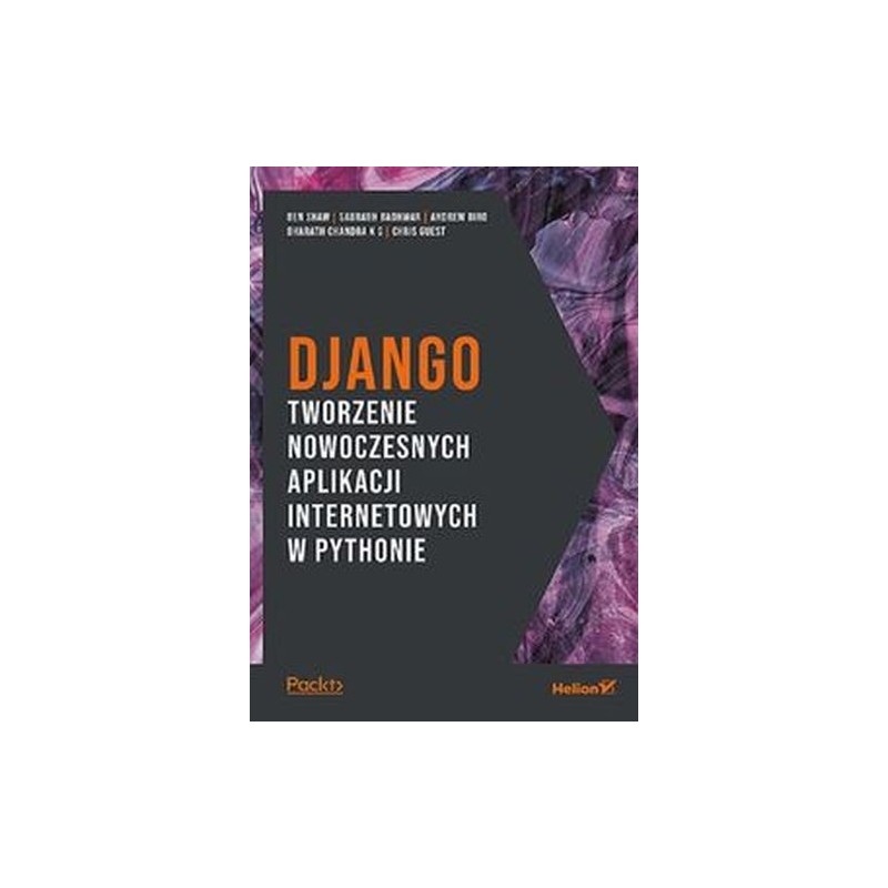 DJANGO. TWORZENIE NOWOCZESNYCH APLIKACJI INTERNETOWYCH W PYTHONIE