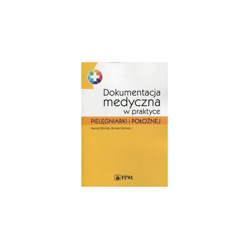 DOKUMENTACJA MEDYCZNA W PRAKTYCE PIELĘGNIARKI I POŁOŻNEJ