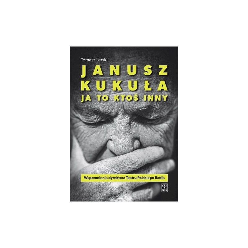 JANUSZ KUKUŁA. JA TO KTOŚ INNY