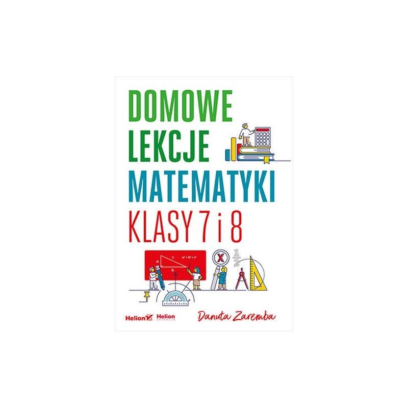 DOMOWE LEKCJE MATEMATYKI. KLASY 7 I 8