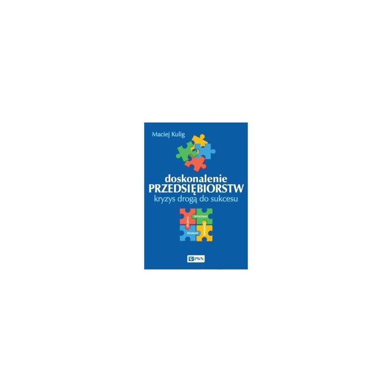 DOSKONALENIE PRZEDSIĘBIORSTW.KRYZYS DROGĄ DO SUKCESU