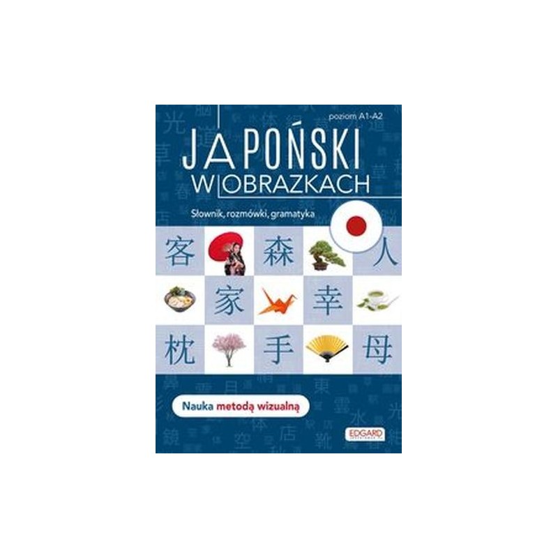 JAPOŃSKI W OBRAZKACH SŁÓWKA, ROZMÓWKI, GRAMATYKA