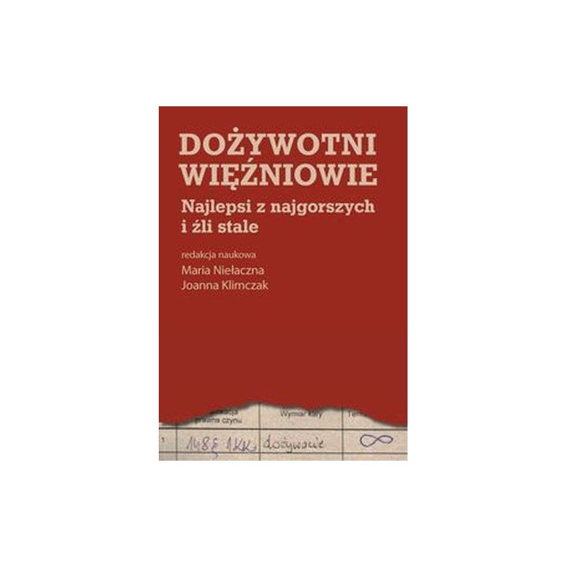 DOŻYWOTNI WIĘŹNIOWIE NAJLEPSI Z NAJGORSZYCH I ŹLI STALE