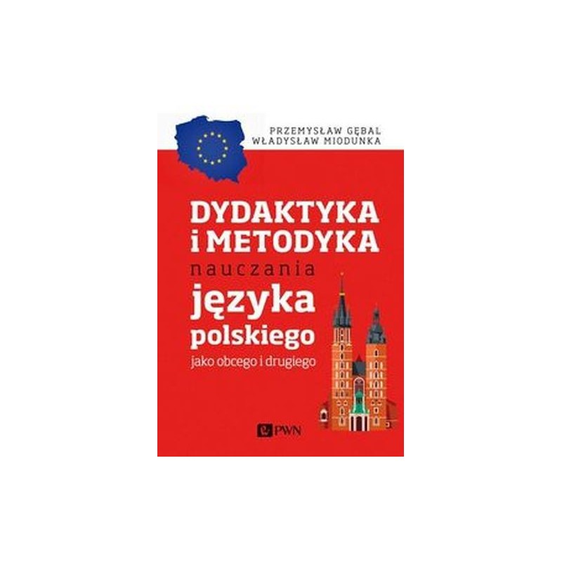 DYDAKTYKA I METODYKA NAUCZANIA JĘZYKA POLSKIEGO JAKO OBCEGO I DRUGIEGO