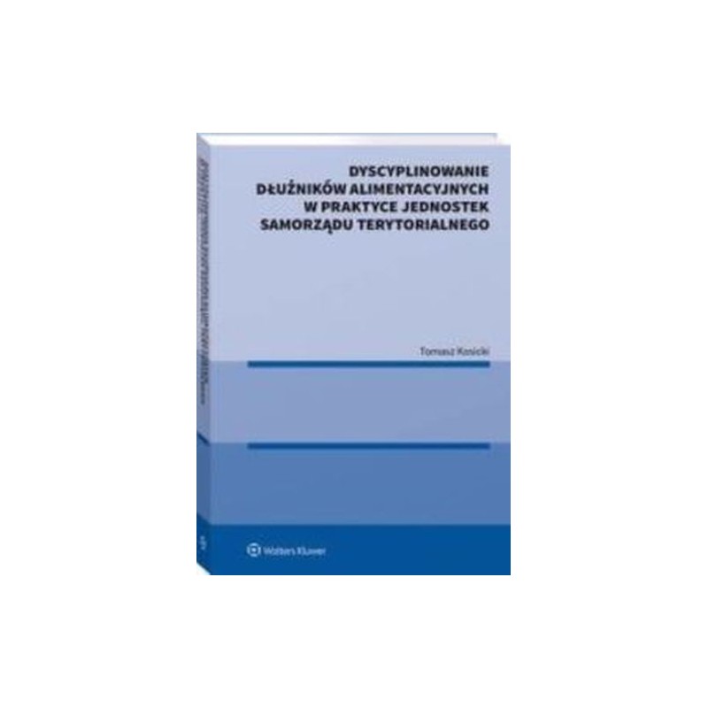 DYSCYPLINOWANIE DŁUŻNIKÓW ALIMENTACYJNYCH W PRAKTYCE JEDNOSTEK SAMORZĄDU TERYTORIALNEGO