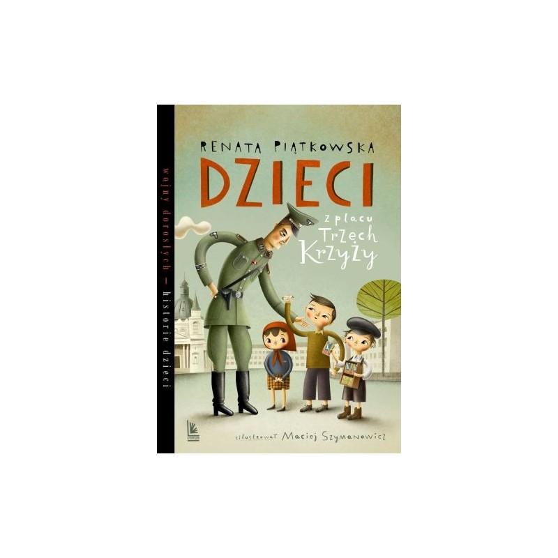 DZIECI Z PLACU TRZECH KRZYŻY. WOJNY DOROSŁYCH HISTORIE DZIECI