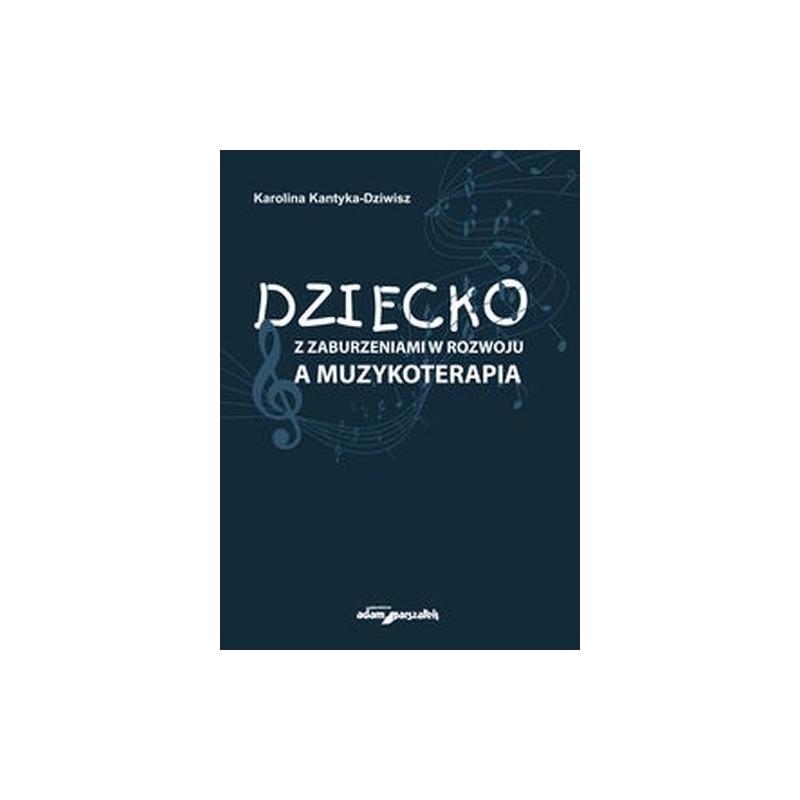 DZIECKO Z ZABURZENIAMI W ROZWOJU A MUZYKOTERAPIA