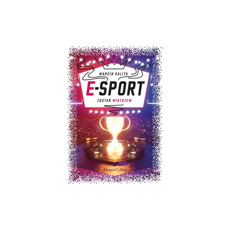 E-SPORT. ZOSTAŃ MISTRZEM