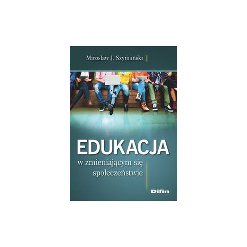 EDUKACJA W ZMIENIAJĄCYM SIĘ SPOŁECZEŃSTWIE