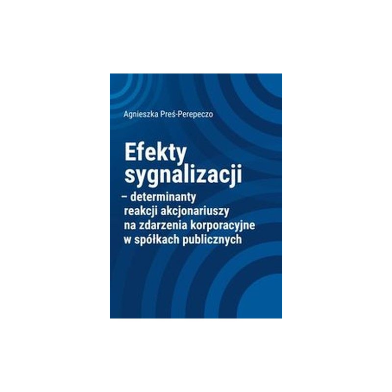 EFEKTY SYGNALIZACJI DETERMINANTY REAKCJI AKCJONARIUSZY NA ZDARZENIA KORPORACYJNE W SPÓŁKACH PUBLICZNYCH