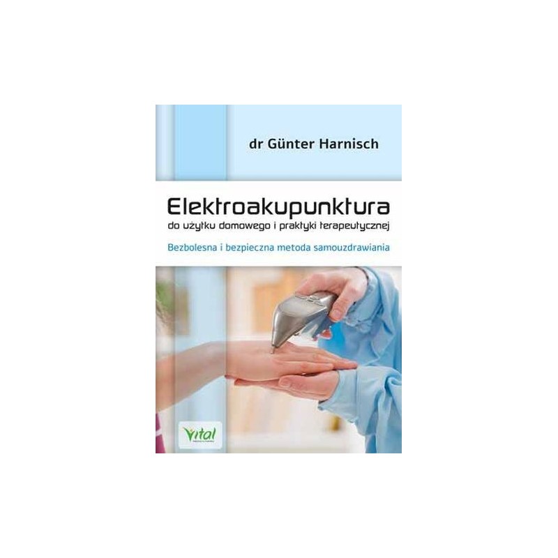 ELEKTROAKUPUNKTURA DO UŻYTKU DOMOWEGO I PRAKTYKI TERAPEUTYCZNEJ