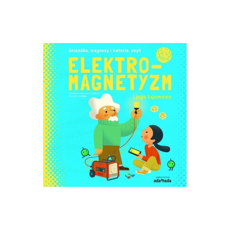 ELEKTROMAGNETYZM I JEGO TAJEMNICE