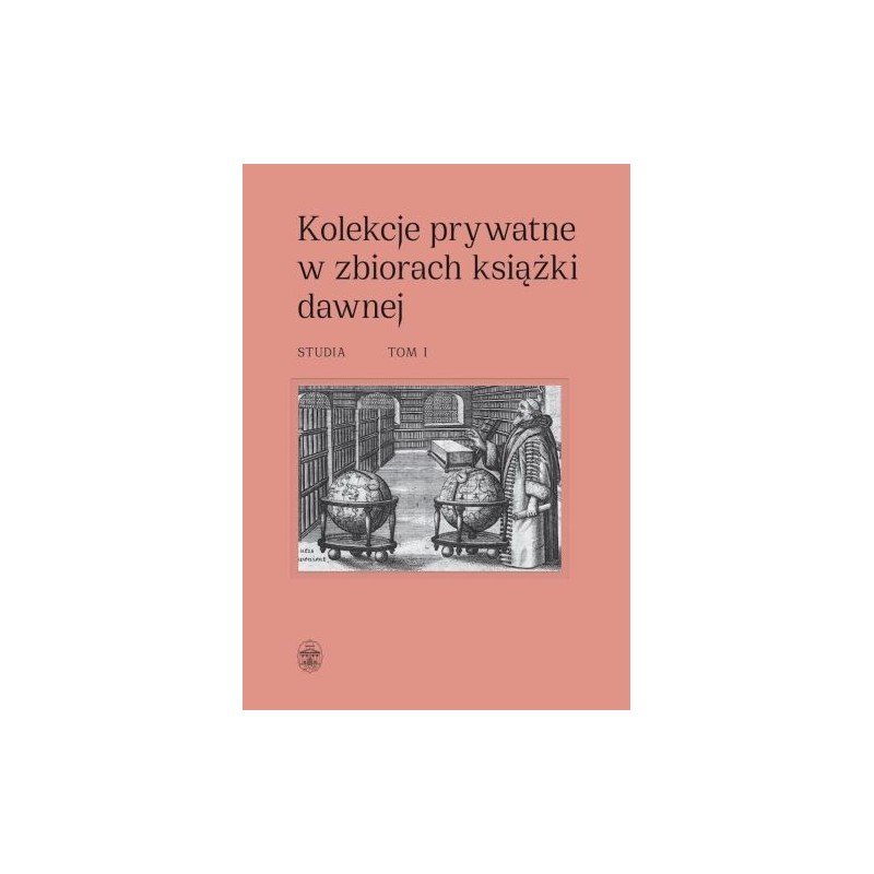 KOLEKCJE PRYWATNE W ZBIORACH KSIĄŻKI DAWNEJ. STUDIA