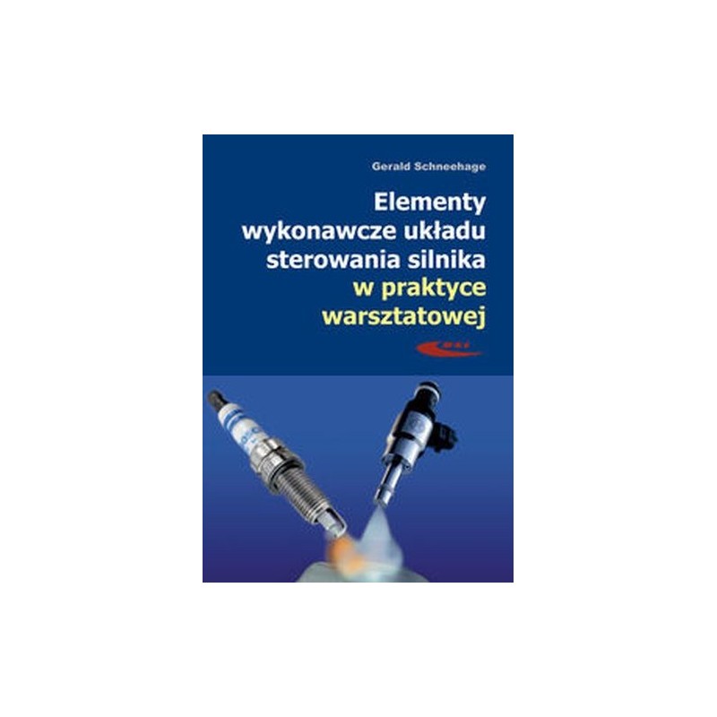 ELEMENTY WYKONAWCZE UKŁADU STEROWANIA SILNIKA W PRAKTYCE WARSZTATOWEJ