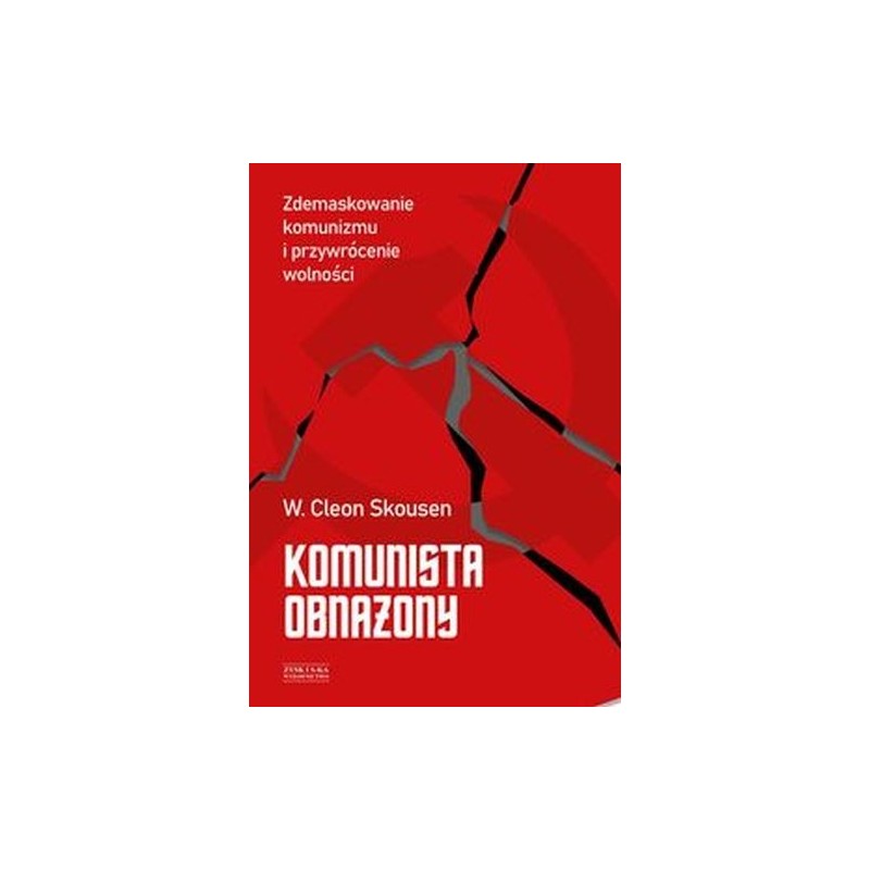 KOMUNISTA OBNAŻONY. ZDEMASKOWANIE KOMUNIZMU I PRZYWRÓCENIE WOLNOŚCI