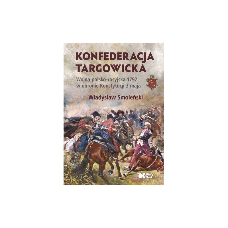 KONFEDERACJA TARGOWICKA. WOJNA POLSKO - ROSYJSKA 1792 W OBRONIE KONSTYTUCJI 3 MAJA