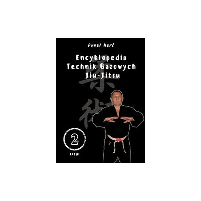 ENCYKLOPEDIA TECHNIK BAZOWYCH JIU-JITSU. TOM 2